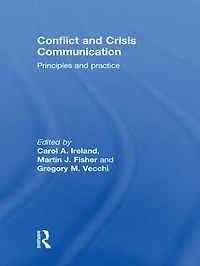 Conflict and Crisis Communication: Principles and Practice