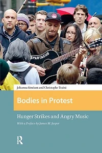 Bodies Protest: Hunger Strikes and Angry Music