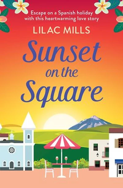 Sunset on the Square: Escape on a Spanish holiday with this heartwarming love story