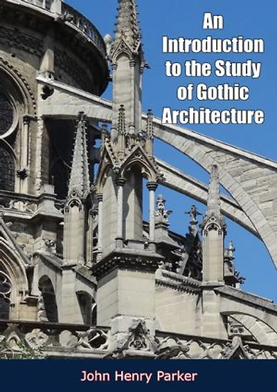 An Introduction to the Study of Gothic Architecture
