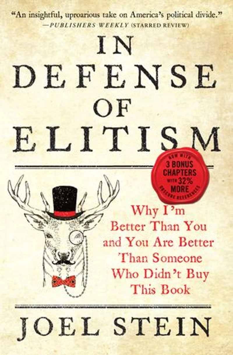 Defense of Elitism: Why I'm Better Than You and Are Someone Who Didn't Buy This Book
