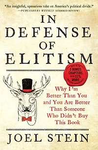 Defense of Elitism: Why I'm Better Than You and Are Someone Who Didn't Buy This Book