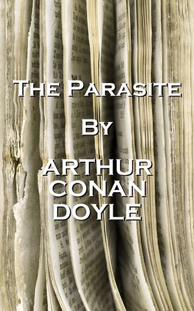 The Parasite, By Arthur Conan Doyle