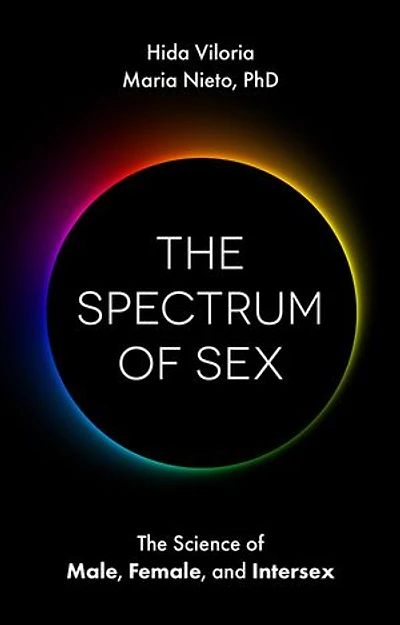 The Spectrum of Sex: Science Male, Female, and Intersex