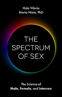 The Spectrum of Sex: Science Male, Female, and Intersex
