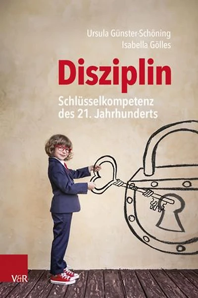Disziplin – Schlüsselkompetenz des 21. Jahrhunderts: Ein Impulsbuch