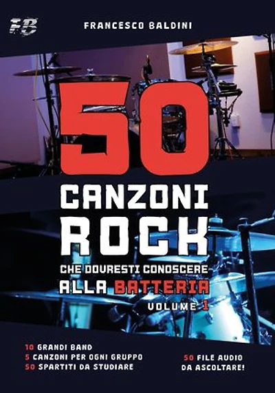 50 CANZONI ROCK CHE DOVRESTI CONOSCERE ALLA BATTERIA (Volume 1): Con spartiti, trascrizioni e audio dei più grandi successi degli anni '90 e 2000