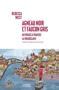 Agneau noir et faucon gris: un voyage à travers la Yougoslavie