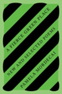 A Fierce Green Place: New And Selected Poems