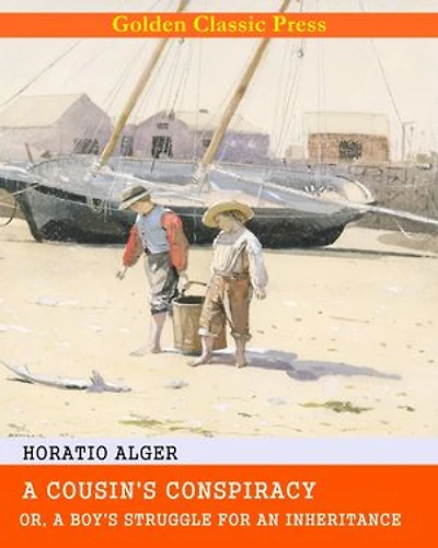 A Cousin's Conspiracy; Or, A Boy's Struggle for an Inheritance