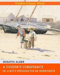 A Cousin's Conspiracy; Or, A Boy's Struggle for an Inheritance