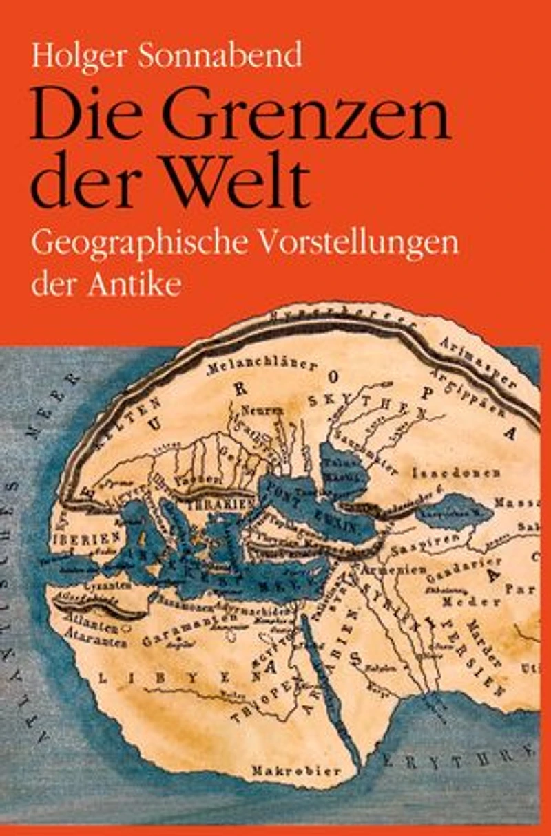 Die Grenzen der Welt: Geographische Vorstellungen der Antike