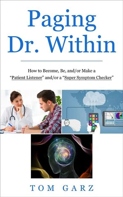 Paging Dr. Within: How to Become, Be, and/or Make a “Patient Listener” and/or a “Super Symptom Checker”