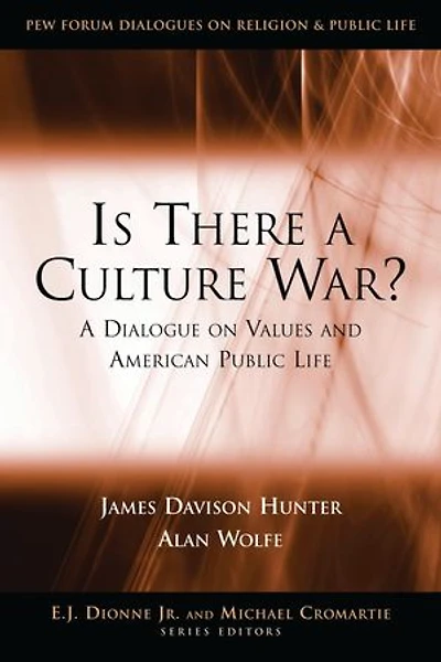 Is There A Culture War?: Dialogue on Values and American Public Life