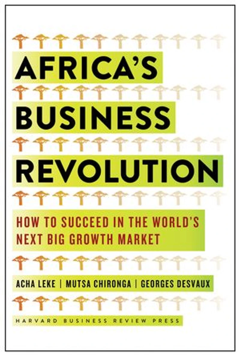 Africa's Business Revolution: How to Succeed the World's Next Big Growth Market