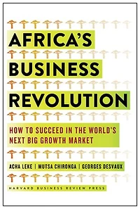 Africa's Business Revolution: How to Succeed the World's Next Big Growth Market