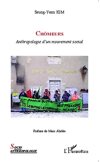 Chômeurs: Anthropologie d'un mouvement social