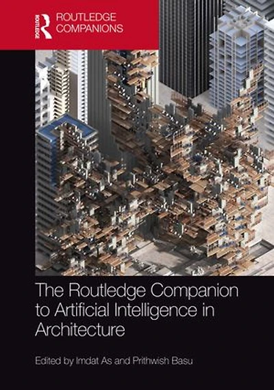 The Routledge Companion to Artificial Intelligence Architecture