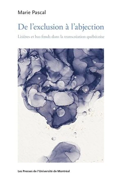 De l'exclusion à l'abjection: lisières et bas-fonds dans la transcréation québécoise