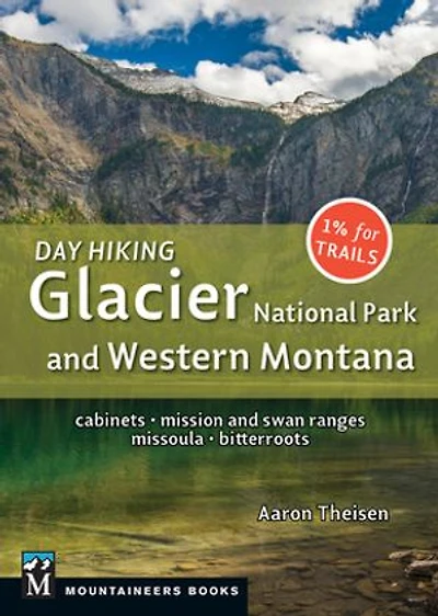 Day Hiking: Glacier National Park & Western Montana: Cabinets, Mission and Swan Ranges, Missoula, Bitterroots