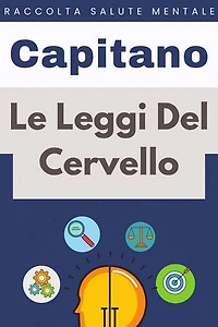 Le Leggi Del Cervello: Raccolta Salute Mentale, #8