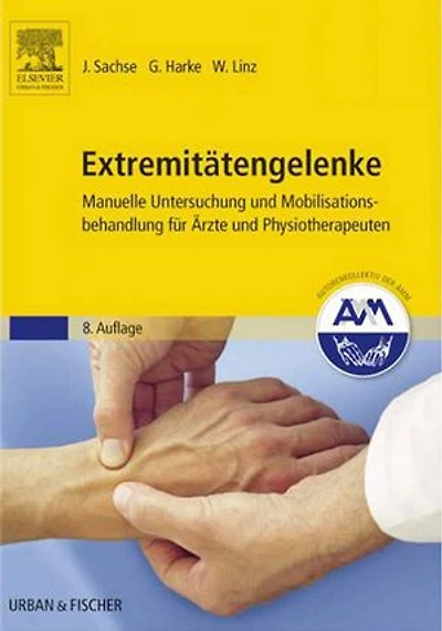 Extremitätengelenke: Manuelle Untersuchung und Mobilisationsbehandlung für Ärzte und Physiotherapeuten
