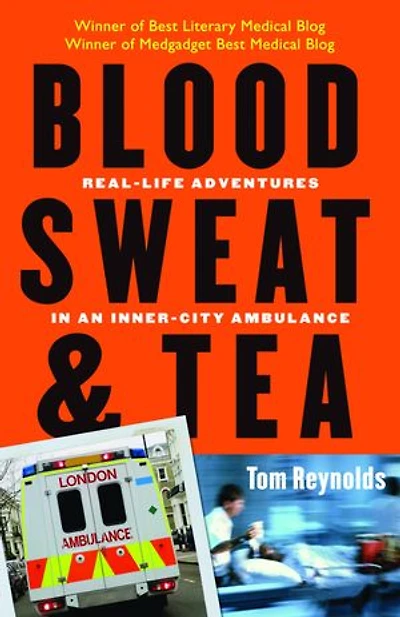 Blood, Sweat, and Tea: Real-Life Adventures an Inner-City Ambulance