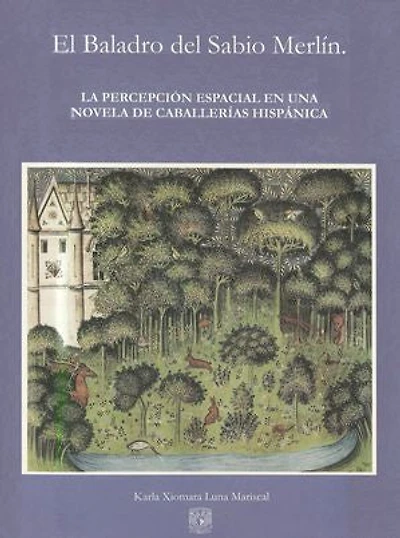 El Baladro del Sabio Merlín. La percepción espacial en una novela de caballerías hispánica