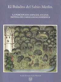 El Baladro del Sabio Merlín. La percepción espacial en una novela de caballerías hispánica