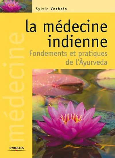 La médecine indienne: fondements et pratiques de l'âyurveda