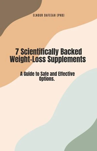 7 Scientifically Backed Weight Loss Supplements: A Guide to Safe and Effective Options