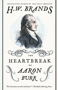 The Heartbreak of Aaron Burr