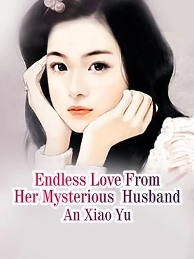 Endless Love From Her Mysterious Husband: Volume 7