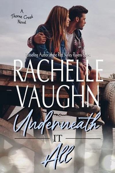Underneath It All: A Small Town Family Saga Romance Book