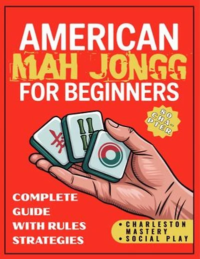 American Mah Jongg for Beginners: 80-Chapter Complete Guide with Rules, Strategies, Charleston Mastery & Social Play