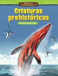 Animales asombrosos: Criaturas prehistóricas: Números hasta 1,000