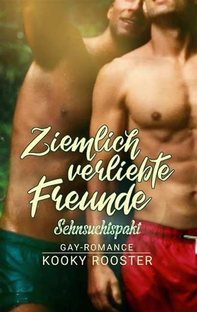 Ziemlich verliebte Freunde: Sehnsuchtspakt