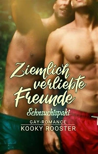 Ziemlich verliebte Freunde: Sehnsuchtspakt