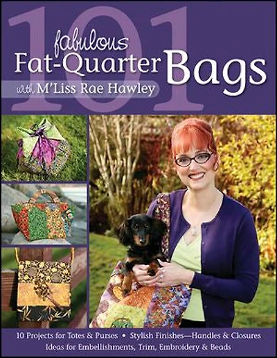 101 Fabulous Fat-Quarter Bags With M'Liss Rae Hawley