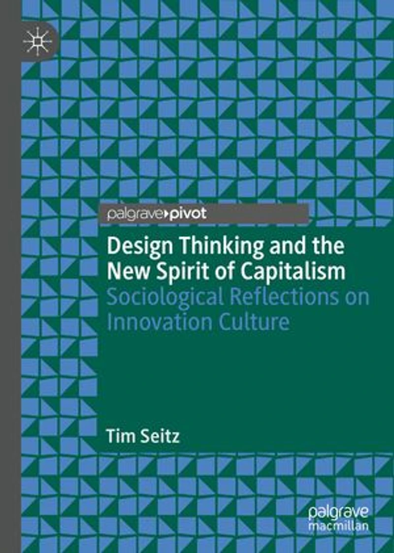 Design Thinking and the New Spirit of Capitalism: Sociological Reflections on Innovation Culture