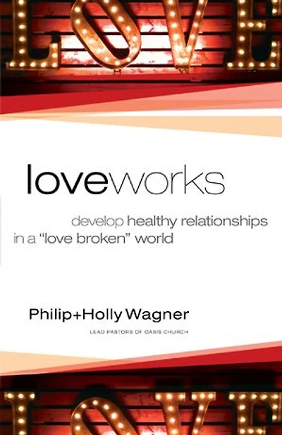 Love Works: Develop Healthy Relationships a?Love Broken? World