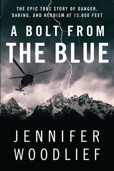 A Bolt from The Blue: Epic True Story of Danger, Daring, and Heroism at 13,000 Feet