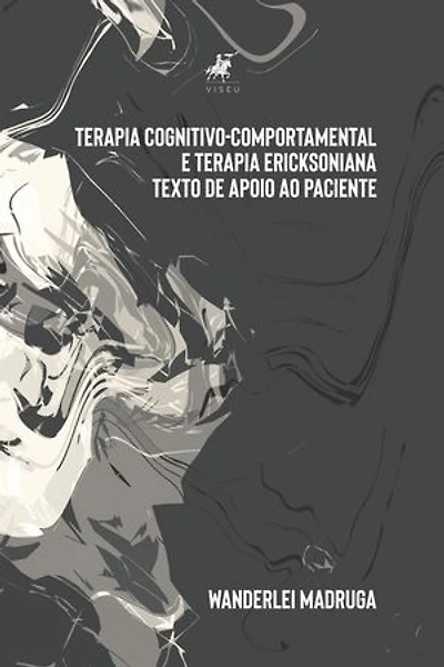 Terapia cognitivo-comportamental e terapia ericksoniana: Texto de apoio ao paciente