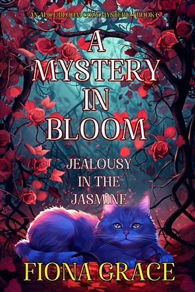 A Mystery in Bloom: Jealousy in the Jasmine (An Alice Bloom Cozy Mystery—Book 6)