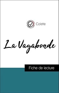 Analyse de l'œuvre : La Vagabonde (résumé et fiche de lecture plébiscités par les enseignants sur fichedelecture.fr)