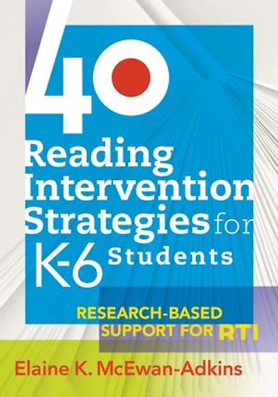 40 Reading Intervention Strategies for K6 Students: Research-Based Support RTI