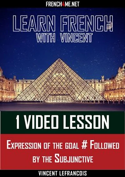 Learn French with Vincent - 1 video lesson - Expression of the goal # Followed by the Subjunctive