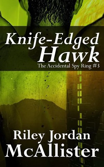 Knife-Edged Hawk: The Accidental Spy Ring, #3