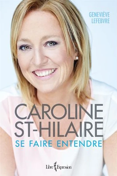 Caroline St-Hilaire : se faire entendre: entendre