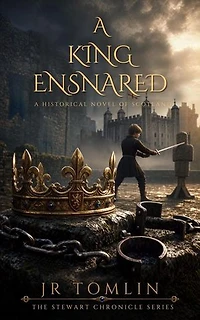 A King Ensnared: The Stewart Chronicles, #1